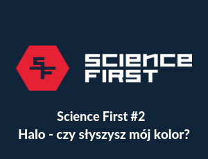 Science First S01E02: Usłysz kolory już w środę o 18:30!